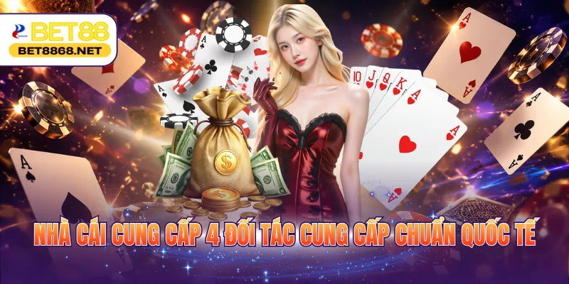 nha cai cung cap 4 doi tac cung cap chuan quoc te Nhà cái cung cấp 4 đối tác cung cấp chuẩn quốc tế