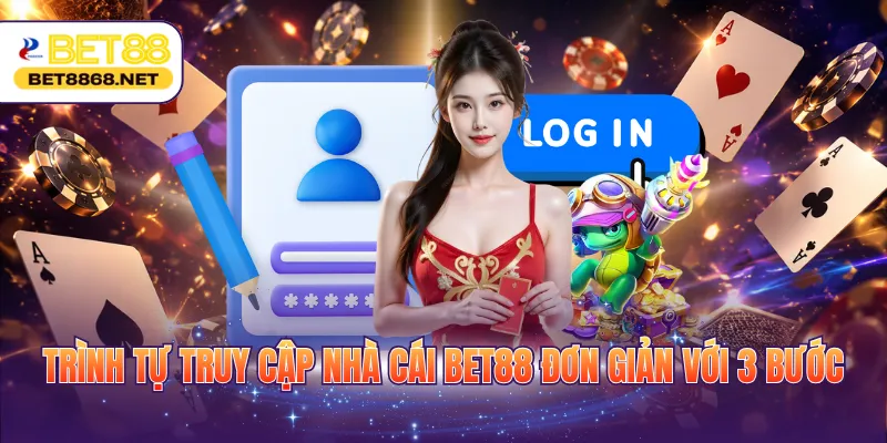 trinh tu truy cap nha cai bet88 don gian voi 3 buoc Trình tự truy cập nhà cái BET88 đơn giản với 3 bước