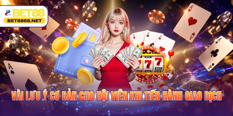 vai luu y co ban cho hoi vien khi tien hanh giao dich Vài lưu ý cơ bản cho hội viên khi tiến hành giao dịch